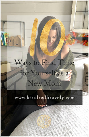 10 Ways to Find Time for Yourself as a New Mom