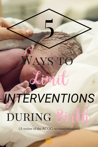 ACOG Recommendations for Limiting Intervention during Birth
