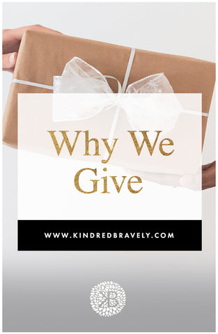 Why We Give – Kindred Bravely