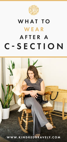 What to Wear After a C-Section – Kindred Bravely
