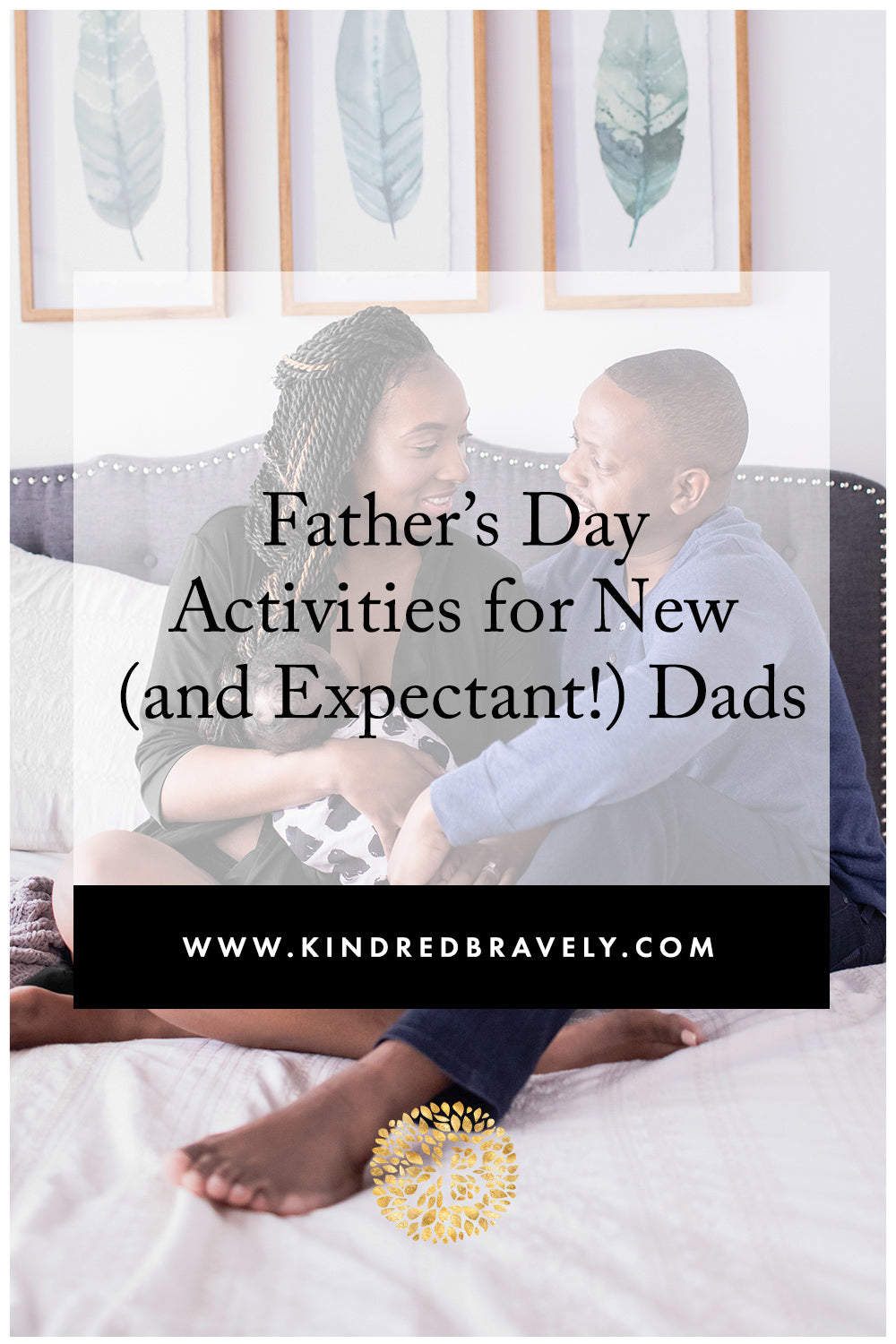 Father's Day Activities for New (and Expectant!) Dads – Kindred Bravely