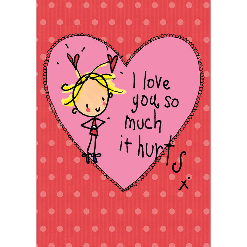 I Love You So Much It Hurts Juicy Lucy Designs