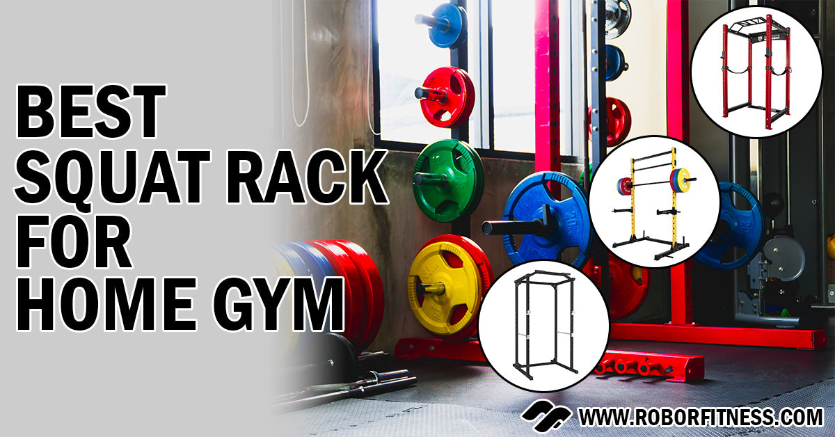 Best Squat Rack for Home Gym: 2024 Buying Guide - Robor Fitness