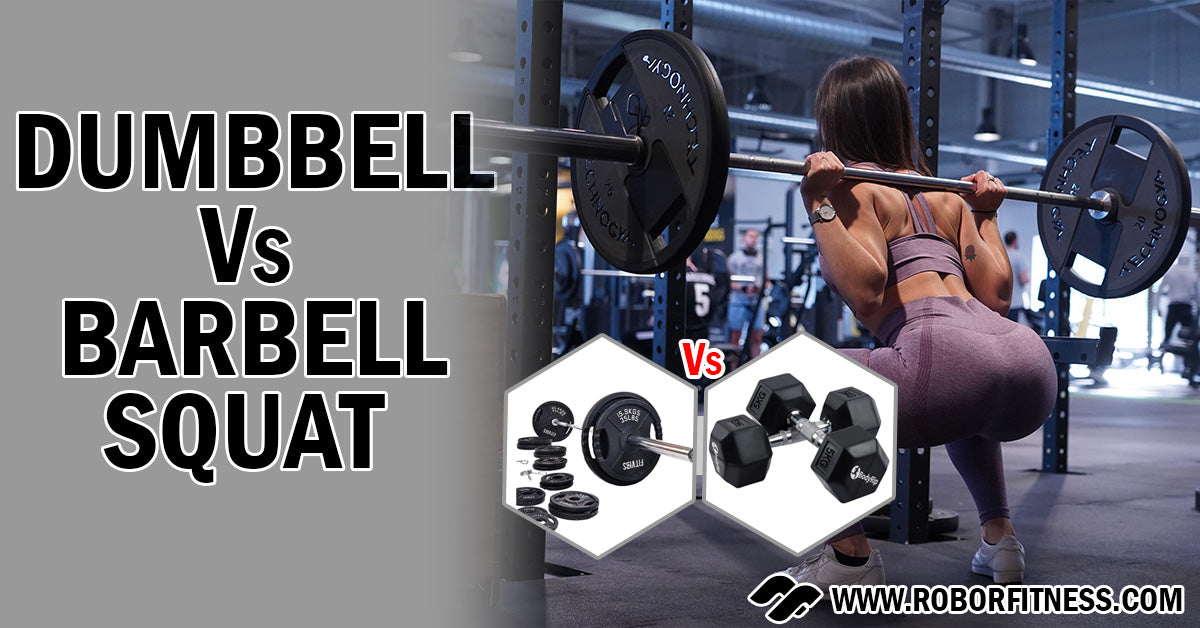 Dumbbell Vs Barbell Squat By Robor Fitness