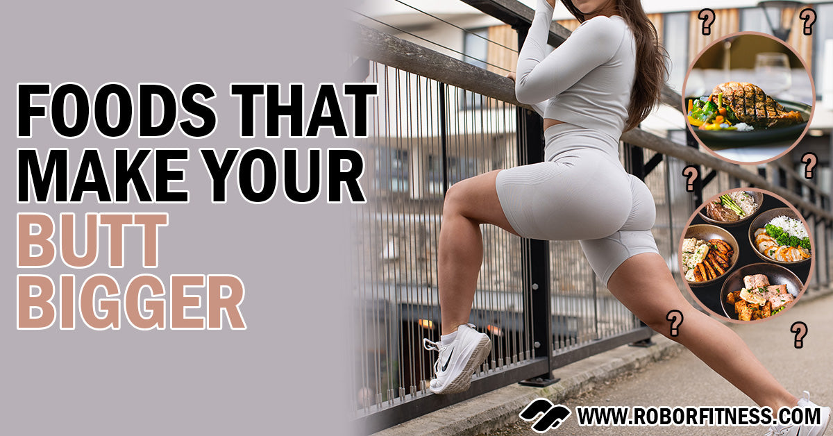 Foods that make your butt bigger