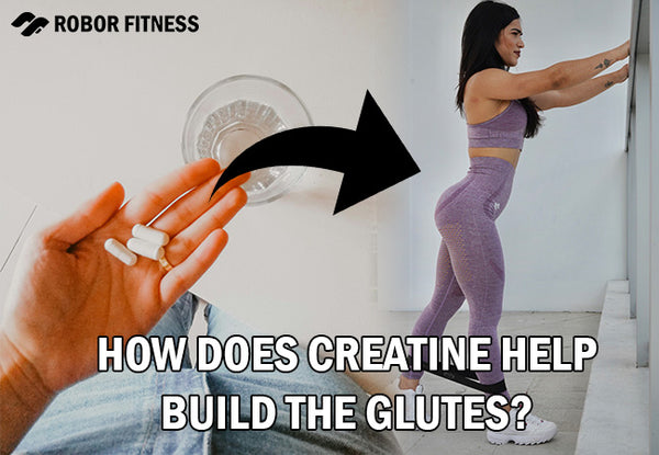 How does creatine help build the glutes?