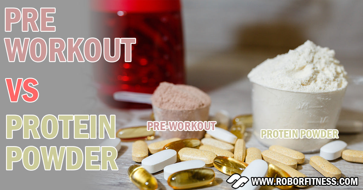 Pre workout Vs Protein Powder by Robor Fitness