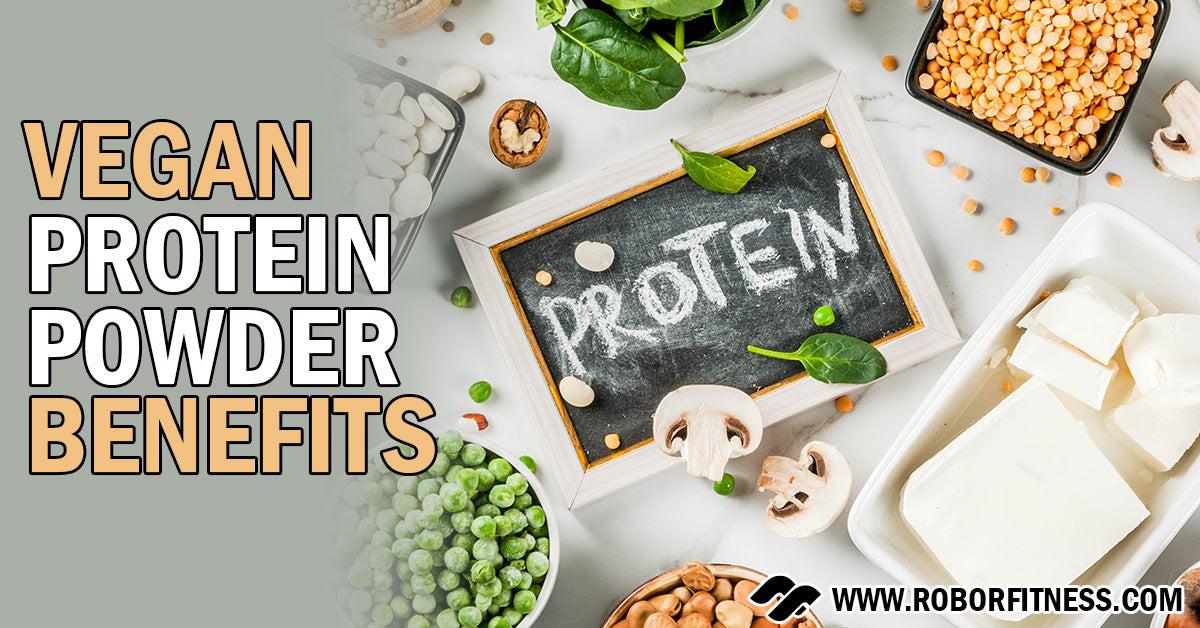 Vegan protein powder benefits by Robor Fitness