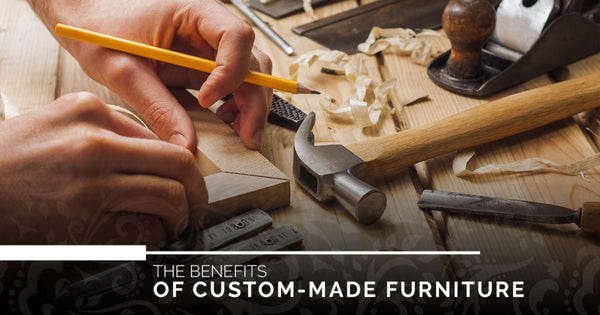 Benefits of Custom Made Furniture