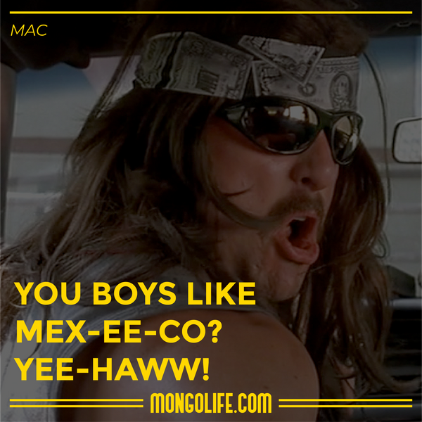 mac super troopers quote mexico
