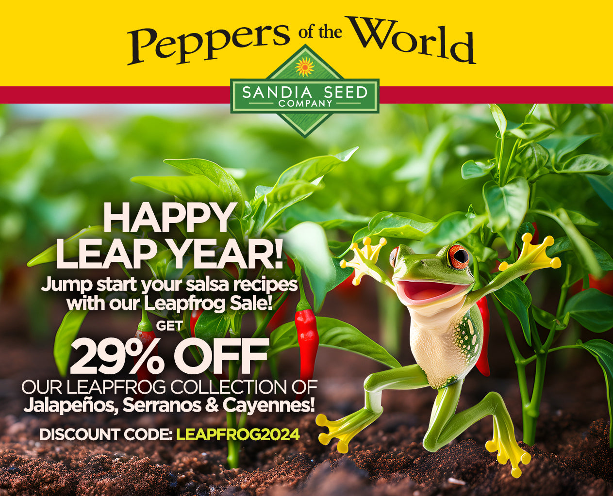 Leapfrog Sale for Leap Year - Get 29% off our Leapfrog collection of  Jalapeños, Serranos & Cayennes!