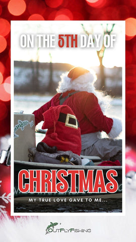 Out Fly Fishing 12 Days of Christmas Gift Ideas for Fly Anglers