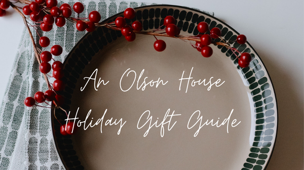 An Olson House Holiday Gift Guide