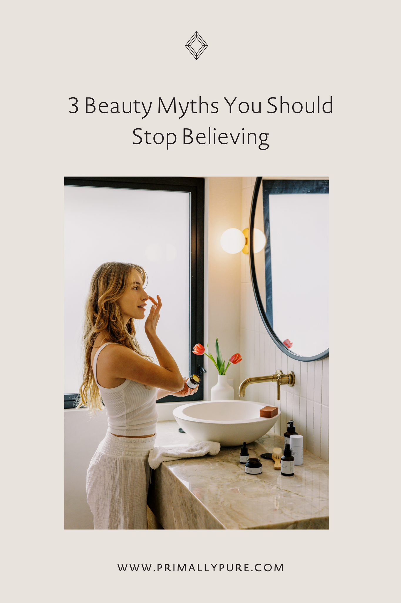 3 Beauty Myths You Should Stop Believing | Primally Pure