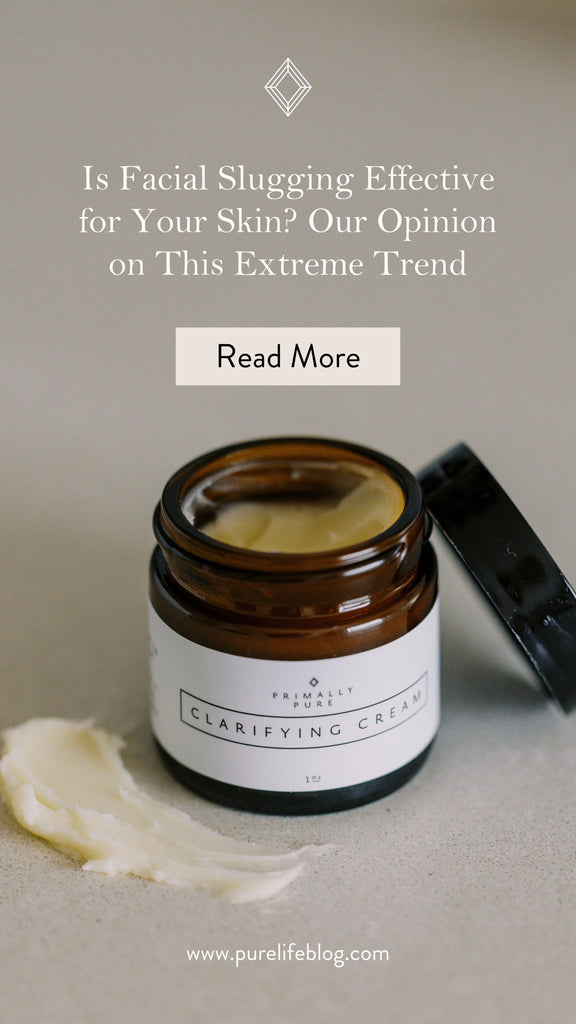 Is Facial Slugging Effective for Your Skin? Our Opinion on This Extreme Trend | Primally Pure Skincare