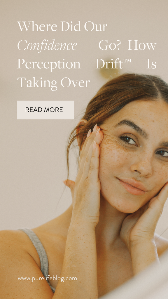 It can be hard to feel confident in your physical appearance. But there’s more to it: perception drift is a psychological issue sweeping the beauty industry. | Primally Pure Skincare