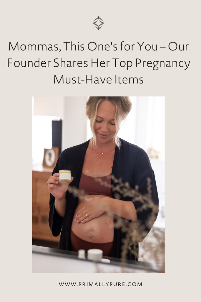 Mommas, This One's for You – Our Founder Shares Her Top Pregnancy Must-Have Items | Primally Pure Skincare