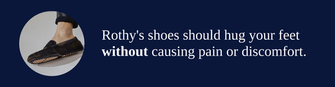 Rothy’s shoes should hug your feet without causing pain or discomfort.