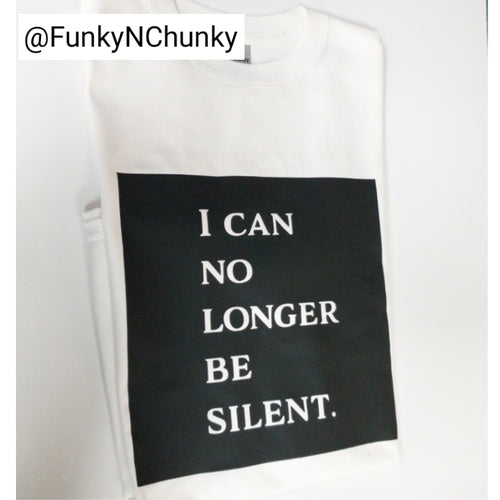 I can no longer be silent - T-Shirt