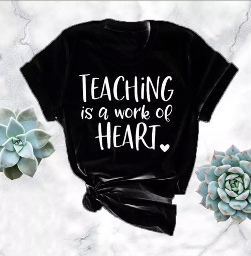 Teaching Is A Work Of Heart T-Shirt