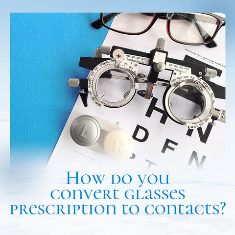 How do you convert glasses prescription to contacts?