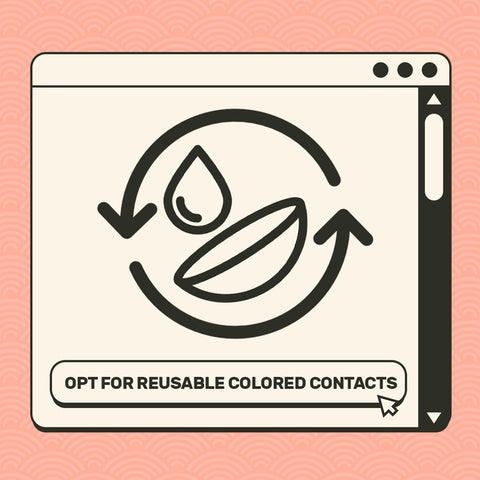 Opt for Reusable Colored Contacts