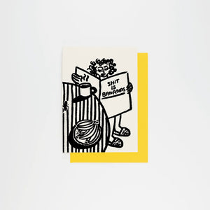 SHIT IS BANANAS CARD - SHOPGIRLS