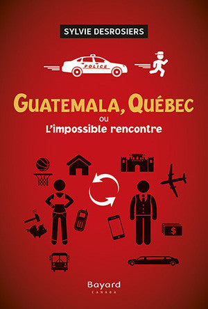 Guatemala, Québec ou L’impossible rencontre