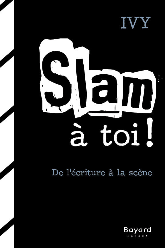 Slam à toi!: De l’écriture à la scène