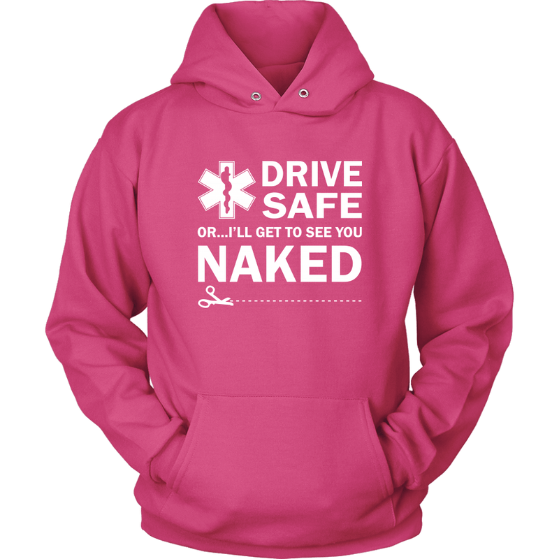 Drive Safeor Ill Get To See You Naked Emt Unisex Hoodie Eagle Six 