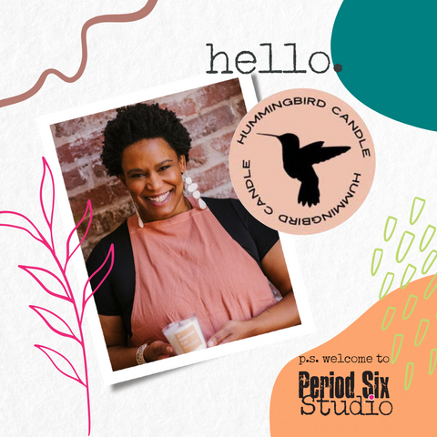 Picture of Tianna Dean founder of Hummingbird Candle Co. with Welcome to Period Six graphics