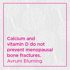 Calcium and vitamin D do not prevent menopausal bone fractures.
