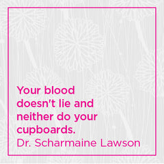 Your blood doesn't lie and neither do your cupboards.