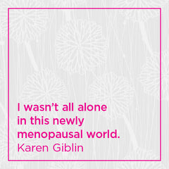 I wasn't all alone in this newly menopausal world.