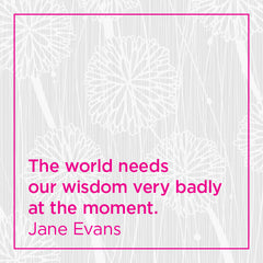 Callout: The world needs our wisdom very badly at the moment.
