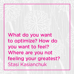 What do you want to optimize? How do you want to feel?