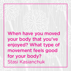 When have you moved your body that you've enjoyed?