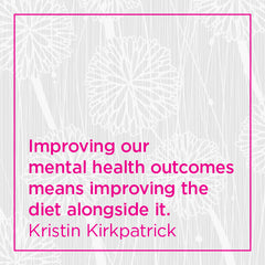 Improving our mental health outcomes means improving the diet alongside it.