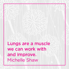 Lungs are a muscle we can work with and improve