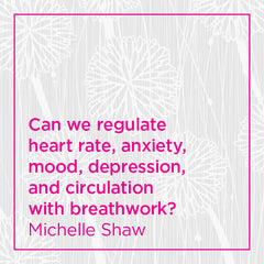 Can we regulate heart rate, anxiety, mood, depression, and circulation with breathwork?