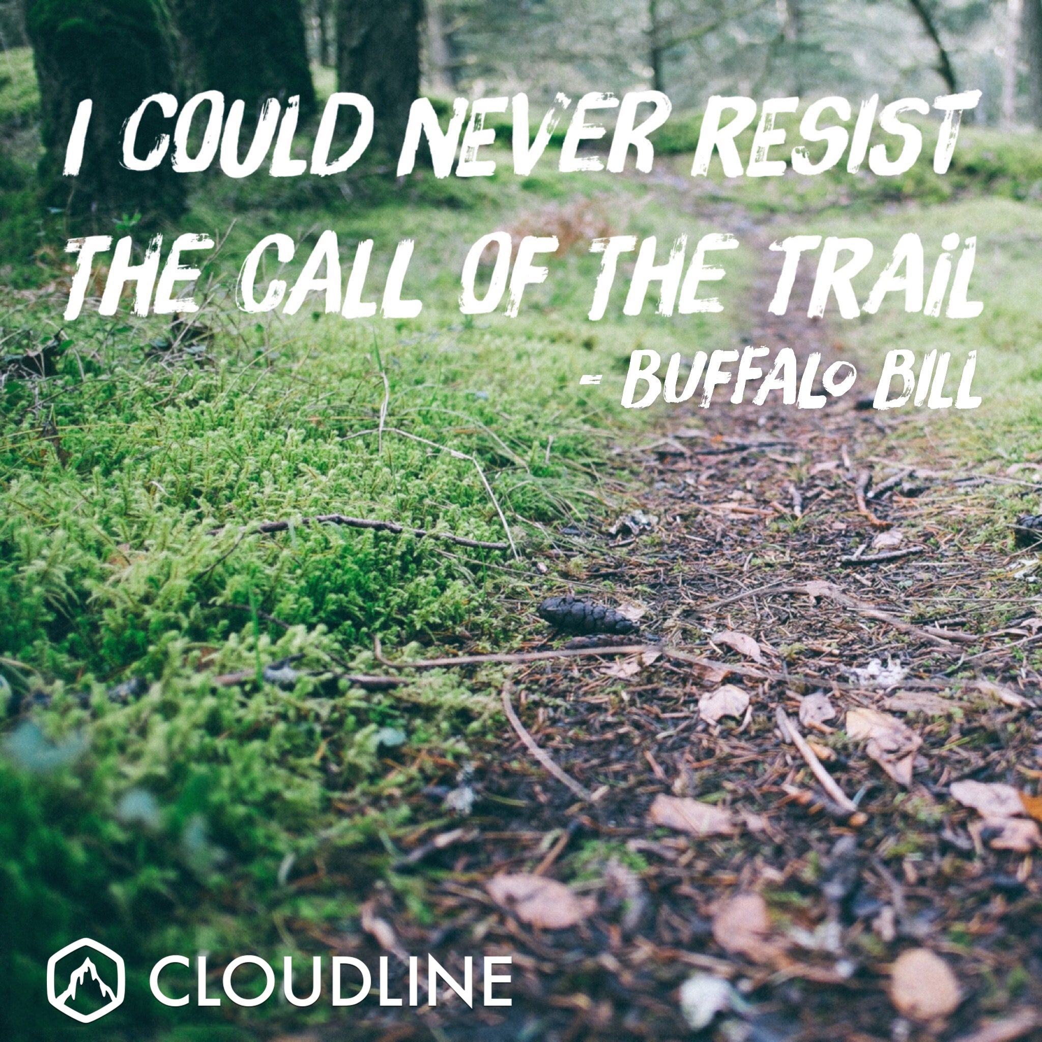 "I could never resist the call of the trail" - Buffalo Bill