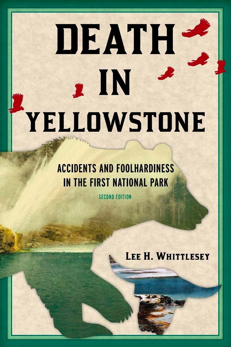 Book cover for, Death in Yellowstone: Accidents and Foolhardiness in the First National Park, by Lee H. Whittlesey.