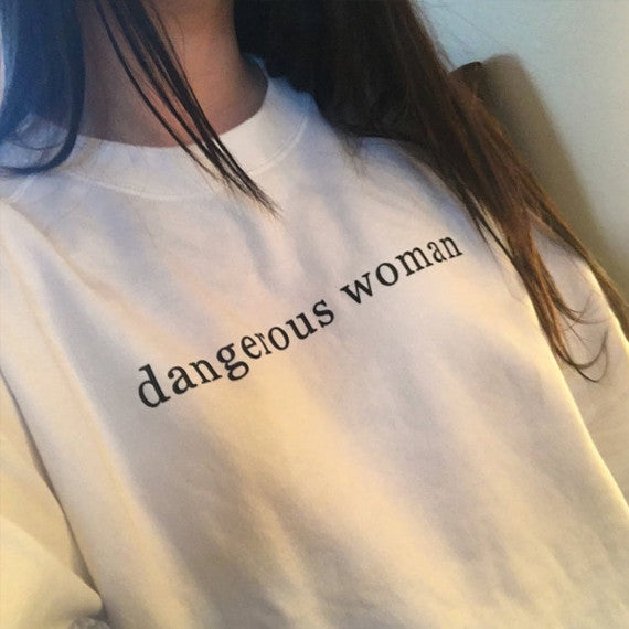 dangerous woman crewneck