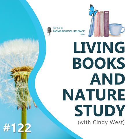 How can nature study help you with using living books to teach science? That's exactly what this podcast episode is all about!