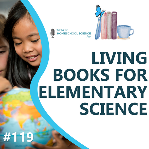 In this episode, we'll be discussing how you can use living books for elementary science and what it can look like!