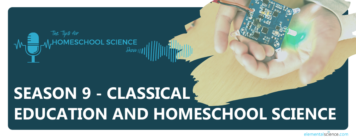 For season 9 of the Tips for Homeschool Science Show we talked about what homeschool science looks like in the classical education model. 