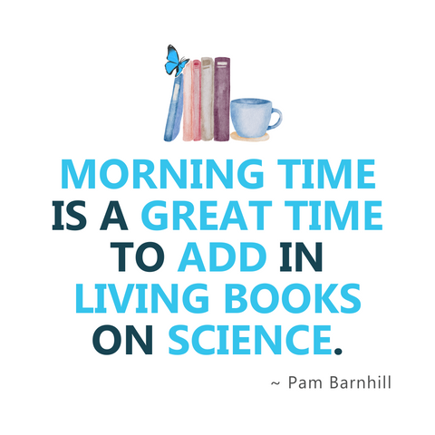 "Morning time is a great time to add in living books on science." Listen to more of the conversation in episode 120 of the Tips for Homeschool Science Show.