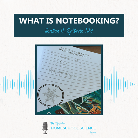What is notebooking? Listen to episode 124 of the Tips for Homeschool Science Show to find out.