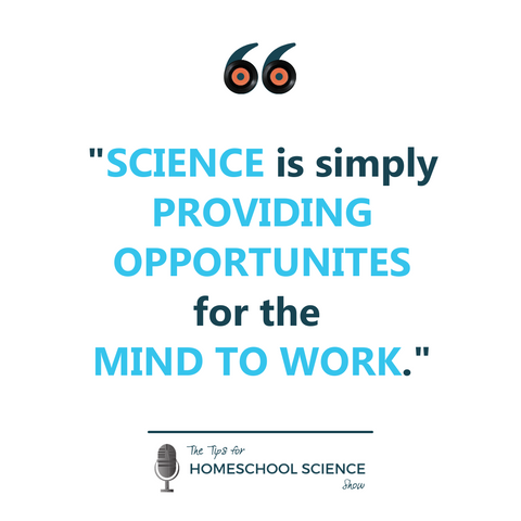 Let's change the idea that science is too hard to science is simply providing opportunities for the mind to work.