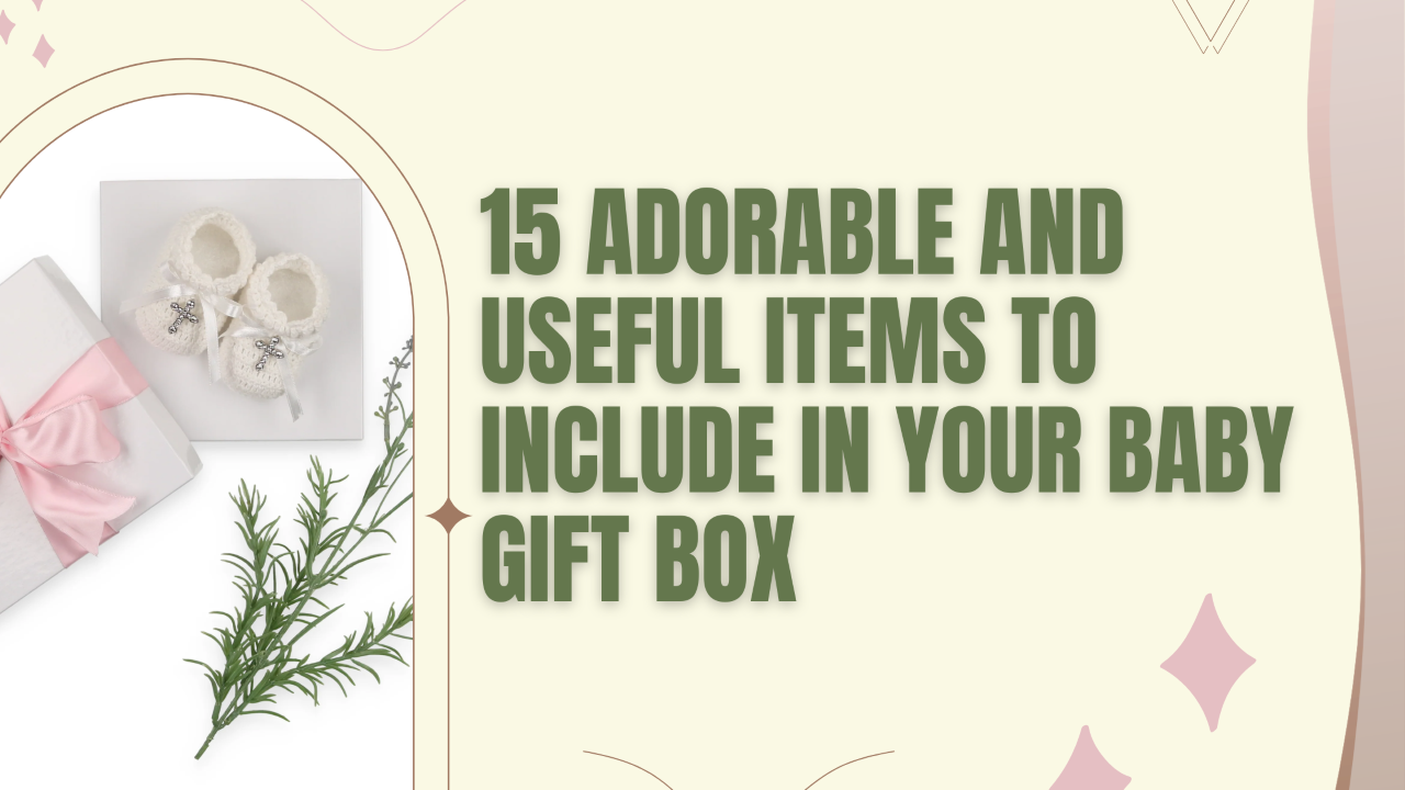15 Precious and Practical Items for Baby Gift Boxes
